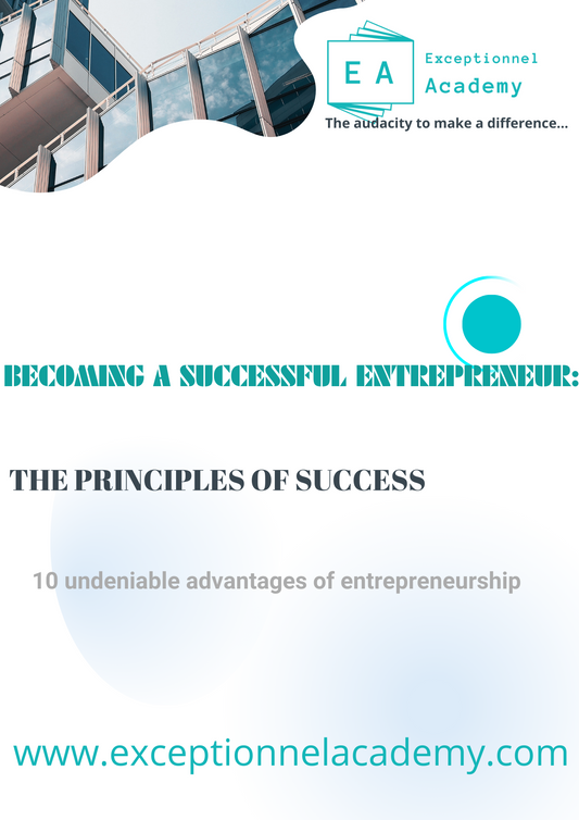 Becoming a successful entrepreneur: the principles of success 10 undeniable advantages of entrepreneurship